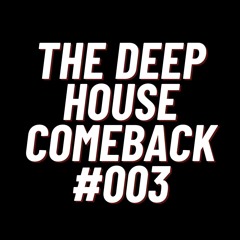 The Deep House Comeback #003 - Machine Replika