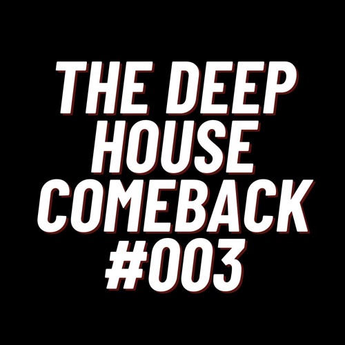The Deep House Comeback #003 - Machine Replika