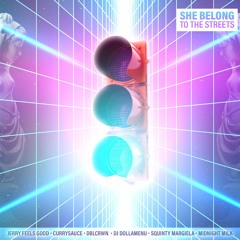 She Belong to the Streets (feat. DJ DollaMenu, Squinty Margiela, Midnight Milk)