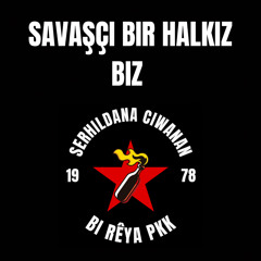 Savaşçi Bir Halkiz Biz