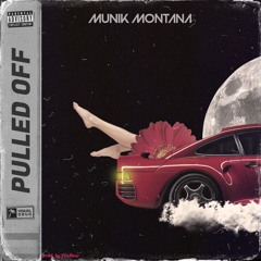 MUNIK MONTANA - "PULLED OFF" (PROD.BY TOORAW)
