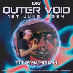 TITRAKARMA @ OUTER VOID 4AM-5AM