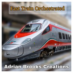 fast  train orchestrated - Adrian Brooks Creations