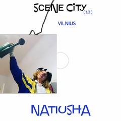 Scene city podcast 13 — Natiusha