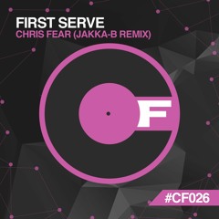 Chris Fear - First Serve (Jakka - B Remix) - CF026