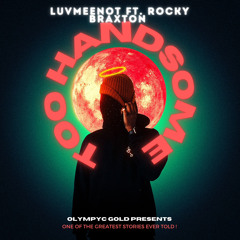 Too Handsome Ft. Rocky Braxton