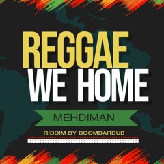 Mehdiman- Reggae We Home (riddim Prod. By Boombardub)