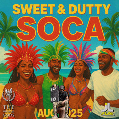 SWEET & DUTTY SOCA AUG 2025 #MixTapeMonday Week 322