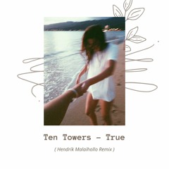 Ten Towers - True (remix)