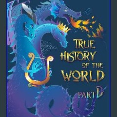 Read PDF ⚡ True History of the World, part Dragon [PDF]