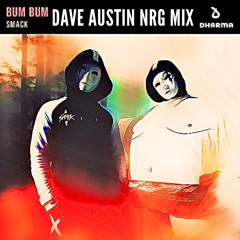 Dave Austin X Smack - Bum Bum (NRG Mix)