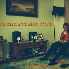 Quarantined pt. 3 (Fix It)