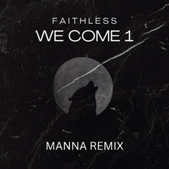 Faithless - We Come 1 (MANNA Remix) [FREE DOWNLOAD]