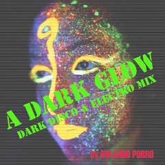 A Dark Glow - Dark Disco & Electro Mix