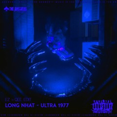 LongNhat - Ultra 1977 (EZ X QEE Edit)