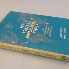 ❤book✔ The Power of Unreasonable People: How Social Entrepreneurs Create Markets That