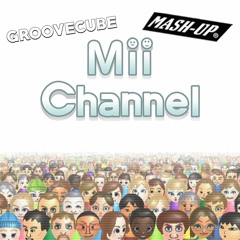 Wii Mii Channell Wake Up [GrooveCube Mashup]