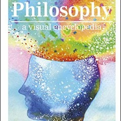 GET PDF 💑 Philosophy A Visual Encyclopedia by  DK PDF EBOOK EPUB KINDLE