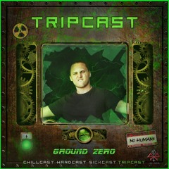 [TripCast] Sick Events pres. GROUND ZERO