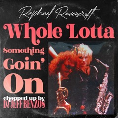 Raphael Ravenscroft - Whole Lotta Something Goin' On (Chopped Up)