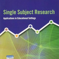 [Access] [EBOOK EPUB KINDLE PDF] Single Subject Research: Applications in Educational Settings by  S