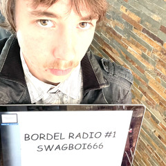 BORDEL RADIO #1 - SWAGBOI666