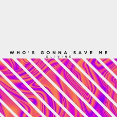 Olivine - Who's Gonna Save Me