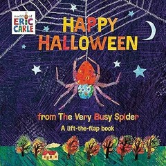 PDF Book Happy Halloween from The Very Busy Spider: A Lift-the-Flap Book (The World of Eric Car