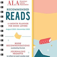 GET [KINDLE PDF EBOOK EPUB] The American Library Association Recommended Reads and 2023 Planner: 17-