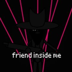 friend inside me.