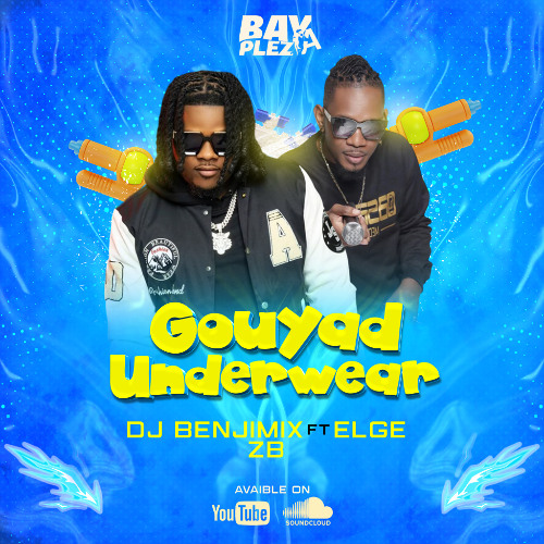 DJ Benjimix - Gouyad - Underwear ft Elge x ZB