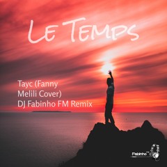 Tayc (Fanny Melili Cover) - Le Temps (DJ Fabinho FM Remix)