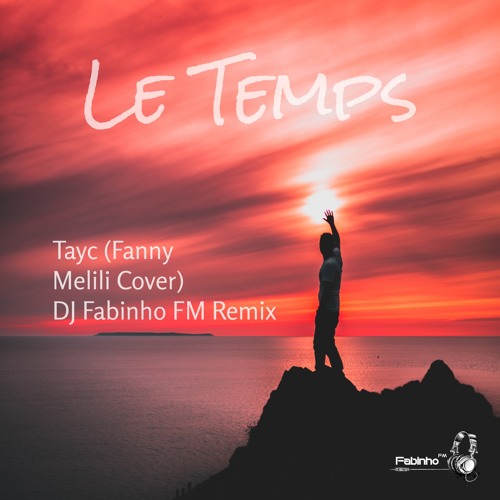 Tayc (Fanny Melili Cover) - Le Temps (DJ Fabinho FM Remix)