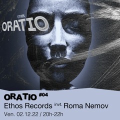 Oratio #04 - Ethos Records invite : Roma Nemov