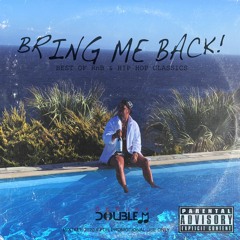 BRING ME BACK! (((best of rnb & hip hop classics)))
