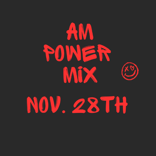 AM Power Mix Nov. 28th