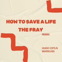 The fray - How to save a life (Markuss & Hugo Cstln Remix)