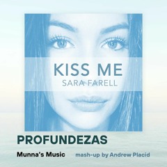 Munna's Music, Sara Farell  - Kiss Me Profundezas (mash-up by Andrew Placid) FREE DOWNLOAD