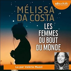 Livre Audio Gratuit 🎧 : Les Femmes Du Bout Du Monde, de Mélissa Da Costa