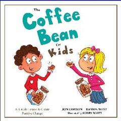 Download Ebook 🌟 The Coffee Bean for Kids: A Simple Lesson to Create Positive Change (Jon Gordon)