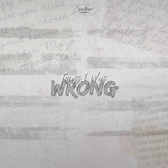 Guess I Was Wrong - Cee4our (Original Mix)