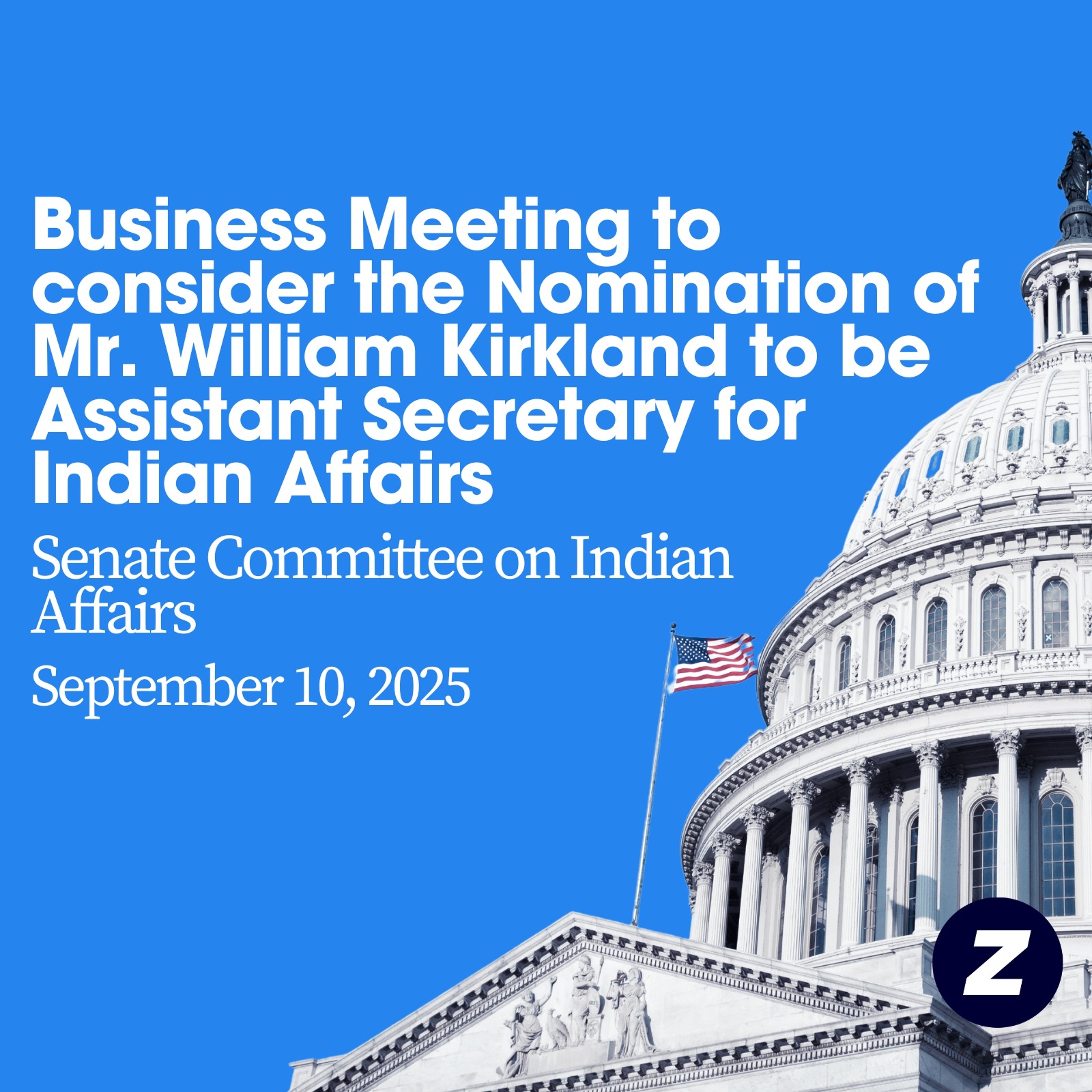 Business Meeting to consider nomination of William Kirkland - Assistant Secretary for Indian Affairs episode artwork