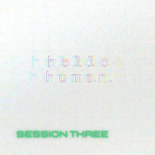 Hello Human. Podcast Part Three