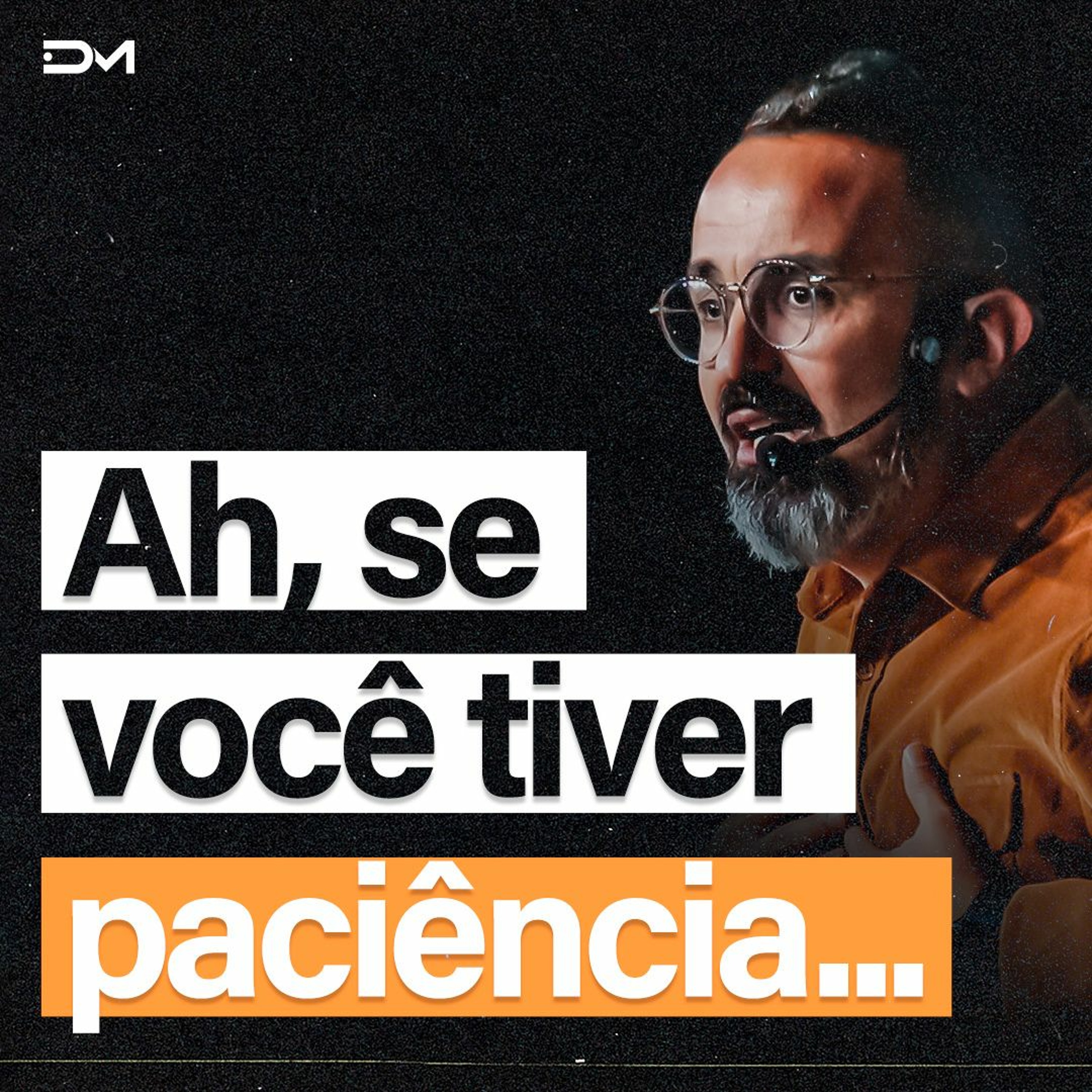 Ah, se você tiver paciência... | Sermão #Diegomenin episode artwork