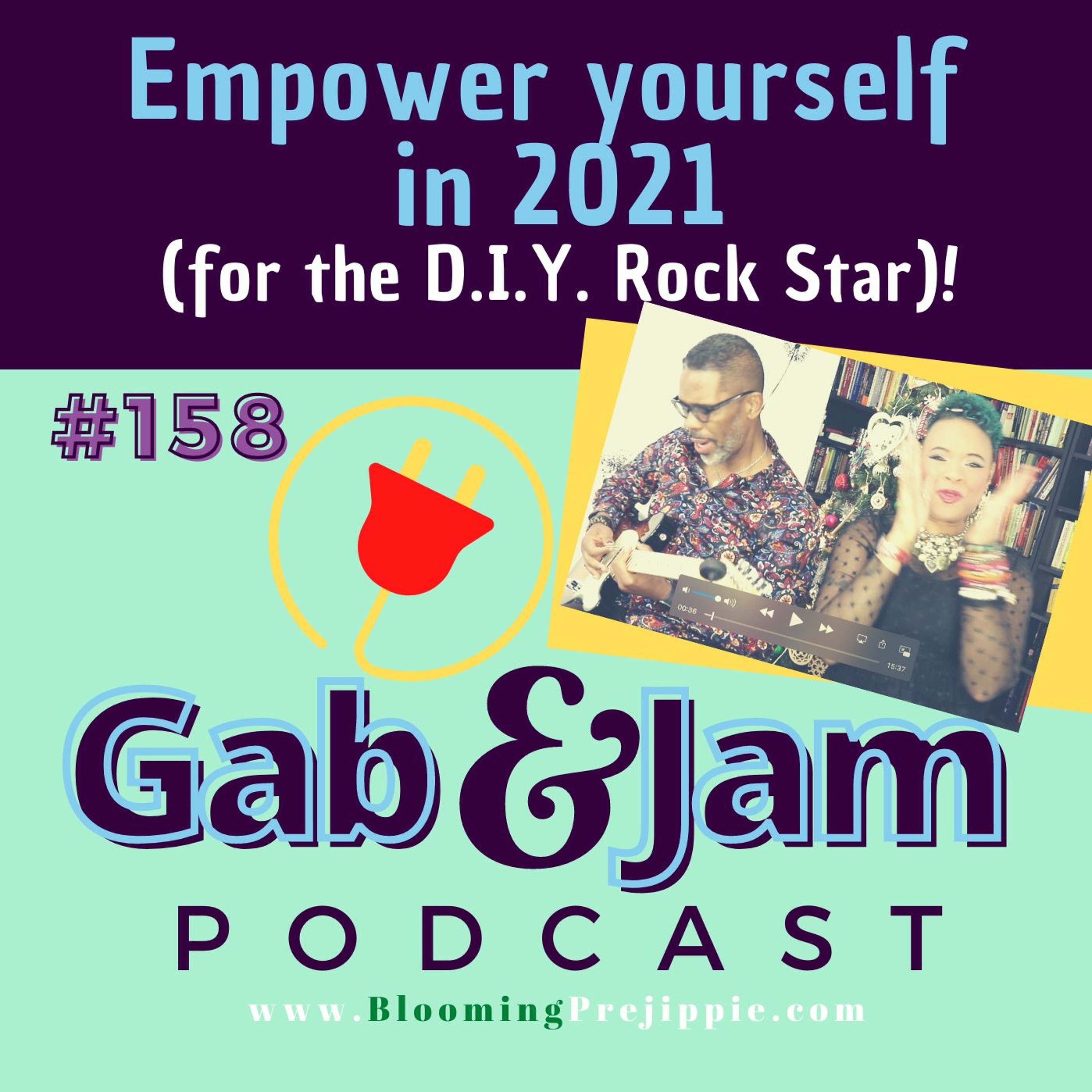 Gab & Jam Ep 158 Empower Yourself In 2021(for The D.I.Y. Rock Star) Podcast episode artwork