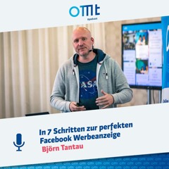OMT Podcast #036 mit Björn Tantau - In 7 Schritten zur perfekten Facebook Werbeanzeige