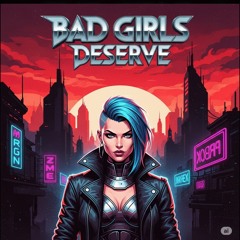 Bad Girls Deserve