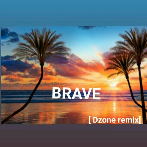 BRAVE [D Z O N E   R E M I X] 2021