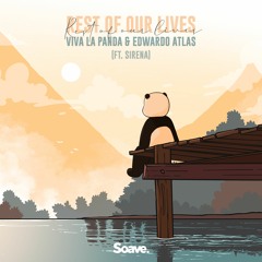 Viva La Panda & Edwardo Atlas - Rest Of Our Lives (ft. Sirena)