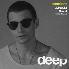 premiere: JJsoJJ - Neural (Smiley Fingers)